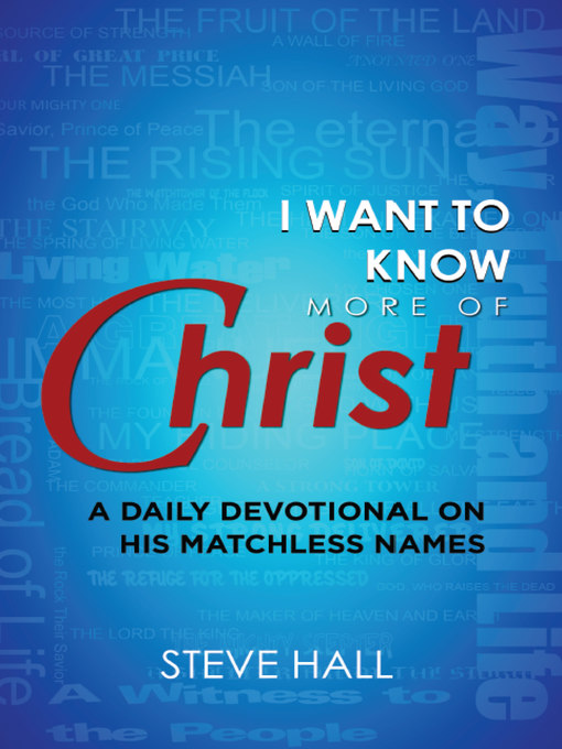 Title details for I Want to Know More of Christ by Steve Hall - Available